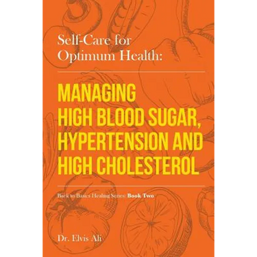 Self-Care for Optimum Health: Managing Hypoglycemia, High Blood Pressure & Hypertension