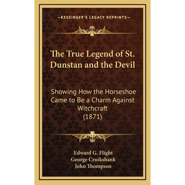The True Legend of St. Dunstan and the Devil: Showing How the Horseshoe Came to Be a Charm Against Witchcraft (1871)