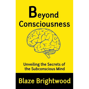 Beyond Consciousness: Unveiling the Secrets of the Subconscious Mind
