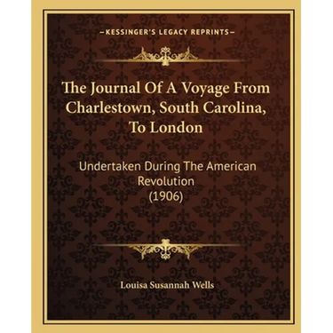 The Journal Of A Voyage From Charlestown, South Carolina, To London: Undertaken During The American Revolution (1906)