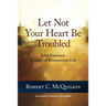 Let Not Your Heart Be Troubled: John Fourteen: Chapter of Resurrection Life