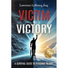 Victim to Victory: A Survival Guide to Personal Injury