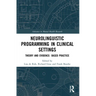 Neurolinguistic Programming in Clinical Settings: Theory and Evidence- Based Practice