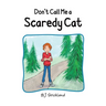 Don't Call Me a Scaredy Cat