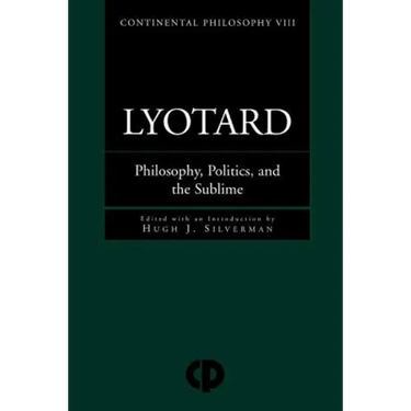 Lyotard: Philosophy, Politics and the Sublime