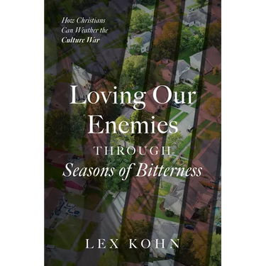 Loving Our Enemies Through Seasons of Bitterness