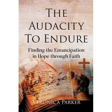 The Audacity To Endure: Finding the Emancipation in Hope through Faith