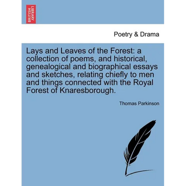 Lays and Leaves of the Forest: A Collection of Poems, and Historical, Genealogical and Biographical Essays and Sketches, Relating Chiefly to Men and