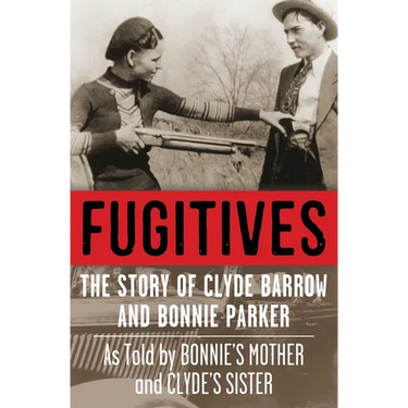 Fugitives: The Story of Clyde Barrow and Bonnie Parker