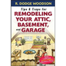 Tips & Traps for Remodeling Your Attic, Basement, and Garage