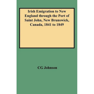 Irish Emigration to New England Through the Port of Saint John, New Brunswick, Canada, 1841 to 1849