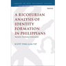 A Ricoeurian Analysis of Identity Formation in Philippians: Narrative, Testimony, Contestation