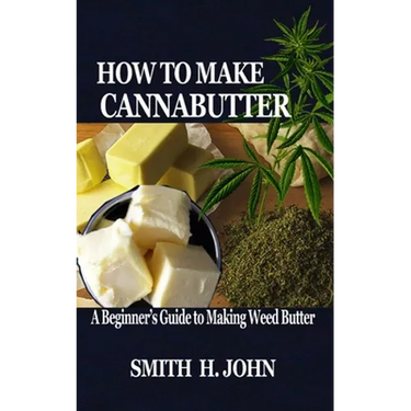 How to Make Cannabutter: A Beginner's Guide to Making Weed Butter