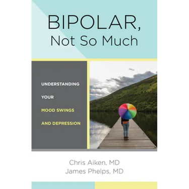 Bipolar, Not So Much: Understanding Your Mood Swings and Depression