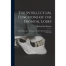 The Intellectual Functions of the Frontal Lobes: a Study Based Upon Observation of a Man After Partial Bilateral Lobectomy