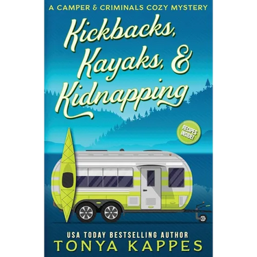 Kickbacks, Kayaks, and Kidnapping: A Camper and Criminals Cozy Mystery Series Book 12