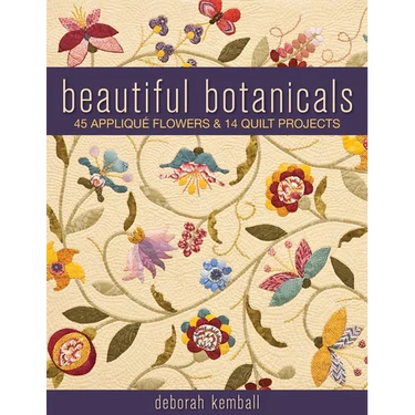 Beautiful Botanicals: 45 Appliqué Flowers & 14 Quilt Projects
