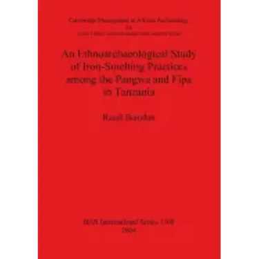 An Ethnoarchaeological Study of Iron-Smelting Practices among the Pangwa and Fipa in Tanzania