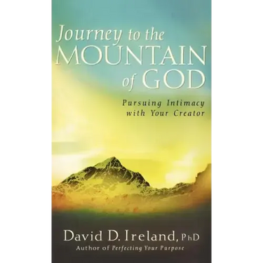 Journey to the Mountain of God: A 40-Day Approach to Pursuing Intimacy with Your Creator