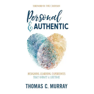 Personal & Authentic: Designing Learning Experiences That Impact a Lifetime