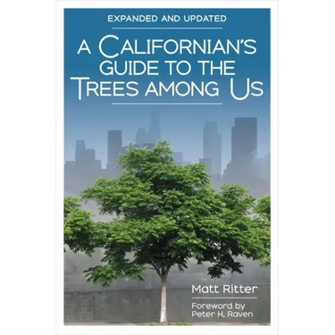 A Californian's Guide to the Trees Among Us: Expanded and Updated