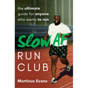 Slow AF Run Club: The Ultimate Guide for Anyone Who Wants to Run