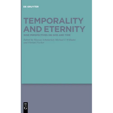 Temporality and Eternity: Nine Perspectives on God and Time