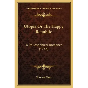 Utopia Or The Happy Republic: A Philosophical Romance (1743)
