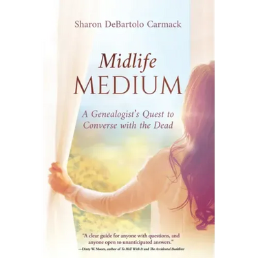 Midlife Medium: A Genealogist's Quest to Converse with the Dead