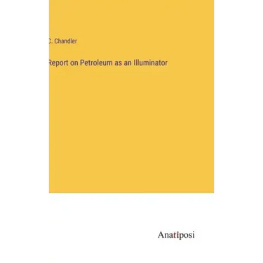 Report on Petroleum as an Illuminator