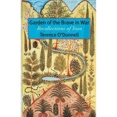 Garden of the Brave in War: Recollections of Iran