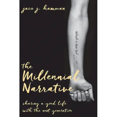 The Millennial Narrative: Sharing a Good Life with the Next Generation