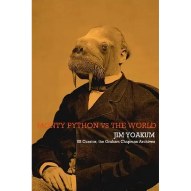 Monty Python VS The World: How Monty Python Accidentally Changed The World