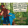 Paul Bunyan's Big Island Adventure with Babe the Blue Ox