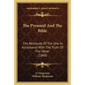 The Pyramid And The Bible: The Rectitude Of The One In Accordance With The Truth Of The Other (1868)