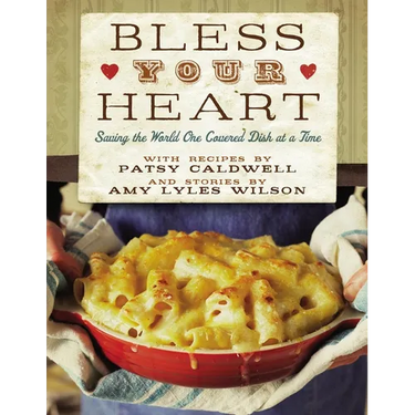 Bless Your Heart: Saving the World One Covered Dish at a Time