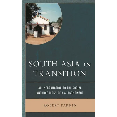 South Asia in Transition: An Introduction to the Social Anthropology of a Subcontinent
