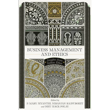 Business Management and Ethics: Insights from Indian Ethos