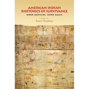 American Indian Rhetorics of Survivance: Word Medicine, Word Magic