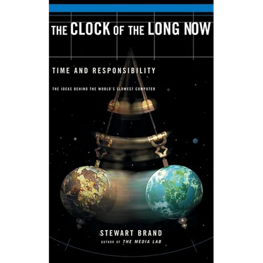The Clock of the Long Now: Time and Responsibility