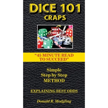 Dice 101 Craps: 45 Minute Read to Succeed