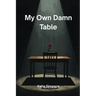 My Own Damn Table