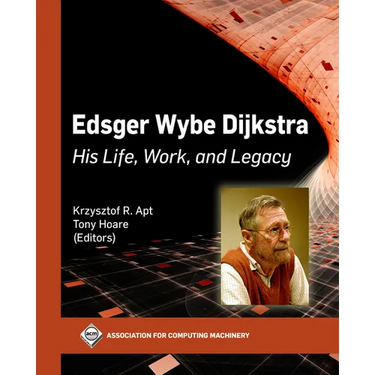 Edsger Wybe Dijkstra: His Life, Work, and Legacy