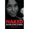 Naked With Only the Will to Survive