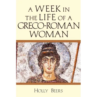 A Week in the Life of a Greco-Roman Woman