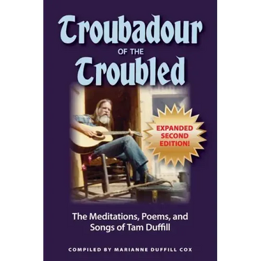 Troubadour of the Troubled: The Meditations, Poems, and Songs of Tam Duffill