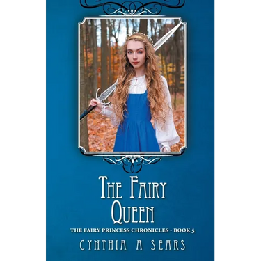 The Fairy Queen: The Fairy Princess Chronicles - Book 5