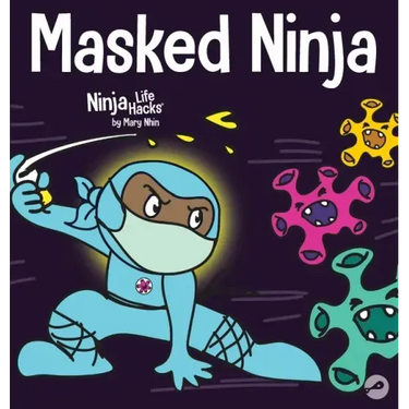 Masked Ninja: A Children's Book About Kindness and Preventing the Spread of Viruses
