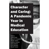 Character and Caring: A Pandemic Year in Medical Education