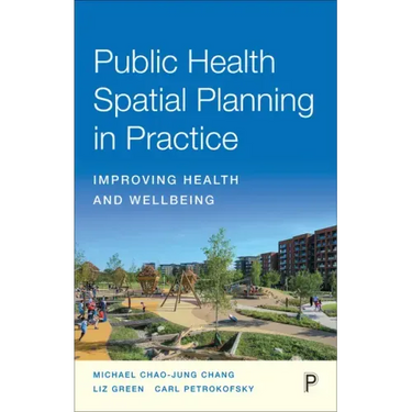 Public Health Spatial Planning in Practice: Improving Health and Wellbeing